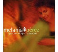 Melania Perez - Igual Que El Agua Cantando