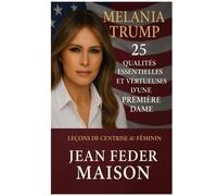 MELANIA TRUMP 25 Qualités essentielles