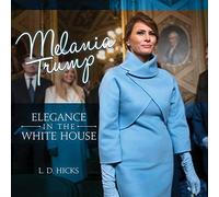 Melania Trump: Elegance in the White House