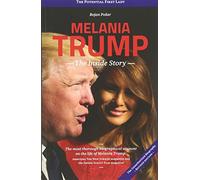Melania Trump - The Inside Story: The Potential First Lady