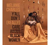 MELANIE CHARLES - Y'ALL DON'T (REALLY) CARE ABOUT BLACK WOMEN CD NEUF