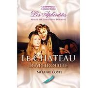 Mélanie Coste : Le château d'Aphrodite G
