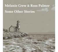 Melanie Crew and Ross Palmer - Some Other Stories
