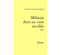 Mélanie dans un vent terrible - Raphaële Billetdoux - Grasset - broché - Livre