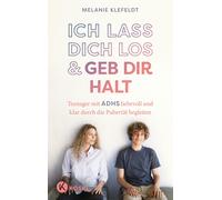 Melanie Klefeld Ich lass dich los und geb dir Halt: Teenager mit ADHS li (Poche)
