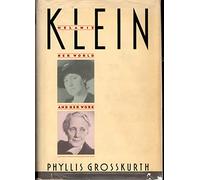 Melanie Klein: Her Work and Her World