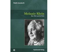 Melanie Klein: Ihre Welt und ihr Werk (Bibliothek der Psychoanalyse)