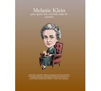 Melanie Klein - para quem não entende nada do assunto