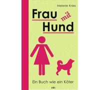 Melanie Knies Frau mit Hund: Ein Buch wie ein Köter (Poche)