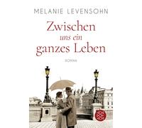 Melanie Levensohn Zwischen uns ein ganzes Leben: Roman (Poche)