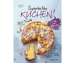 Mélanie Martin Superleichte Kuchen 90% Frucht, 10% Teig. Über 30 einfac (Relié)