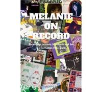 Melanie On Record Recordings sessions broadcasts and live performances 1951date - Dave Thompson - Lulu Press Inc. - Livre en Anglais Dave ThompsonDave Thompson (Auteur)