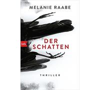 Melanie Raabe Der Schatten: Thriller. Jetzt verfilmt als ZDF-TV-Serie (Poche)