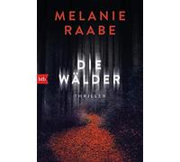 Melanie Raabe Die Wälder: Thriller (Poche)