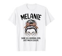 Melanie Same As A Normal Girl Just Much Cool Girl Name T-Shirt