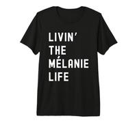 Mélanie Vivant la Vie de Mélanie Nom Amusant T-Shirt Haut de Gamme