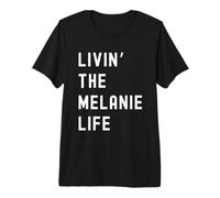 Melanie Vivant la Vie de Melanie Nom Amusant T-Shirt Haut de Gamme