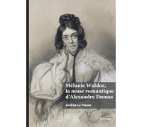 Mélanie Waldor, la muse romantique d'Alexandre Dumas