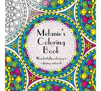 Melanie's Coloring Book: Adult coloring featuring mandalas, abstract and floral artwork