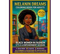 Melanin Dreams Coloring Book for Adults: Black Women in Fashion, Style & Empowerment Designs: 60 Stunning Illustrations of African American Women in ... for Relaxation, Confidence, and Stress Relief