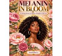 Melanin in Bloom: A Coloring Journey of Softness, Strength & Self-Love