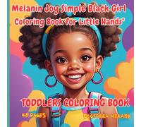 Melanin Joy: A Simple Black Girl Coloring Adventure for Little Hands with 48 Unique and Engaging Illustrations: Celebrate Creativity and Diversity with Black Girl Coloring Pages for Toddlers