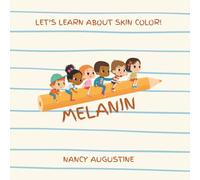 MELANIN - LET'S LEARN ABOUT SKIN COLOR! - A Rhyming Book, 8.5 x 8.5 inches, 40 pages