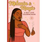 Melanin & Magic: A Self-Love Coloring Book
