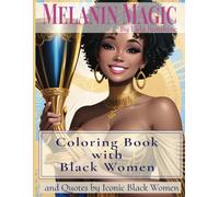 Melanin Magic by Lyla Sunshine - Coloring book with Black women and quotes by iconic Black women: Unleash your creativity with intricate illustrations ... empowering quotes from iconic Black women