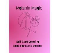Melanin Magic: Self Care Coloring Book for Black Women