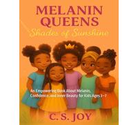 Melanin Queens: Shades Of Sunshine: An Empowering Book About Melanin, Confidence, and Inner Beauty for Kids Ages 3-7