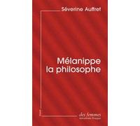 Mélanippe la philosophe Séverine Auffret (Auteur)