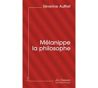 Mélanippe la philosophe - Séverine Auffret - Des Femmes - Antoinette Fouque - Poche - Essai