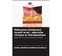 Mélanome lentigineux invasif acral: approche clinique et thérapeutique