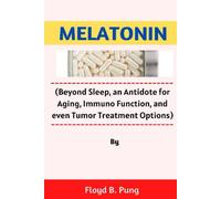 Melatonin: (Beyond Sleep, An Antidote For Aging, Immuno Function, And Even Tumor Treatment Options)