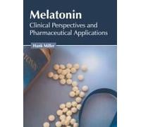 Melatonin: Clinical Perspectives And Pharmaceutical Applications