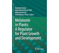Melatonin in Plants: A Regulator for Plant Growth and Development