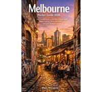 Melbourne Pocket Guide 2026: Your Complete Guide to Australia's Cultural Capital, Hidden Laneways, World-Class Food, and Iconic Sporting Events