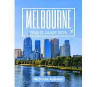 Melbourne Travel Guide 2025: Discover the Best of Melbourne - Hidden Gems, Foodie Hotspots & Travel Tips for Every Budget