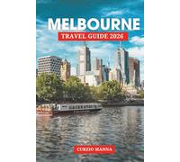 Melbourne Travel Guide 2026: A Trip Planner for Where to Stay, What to See, Local Food, Art & Culture, Sports, Markets, and Essential Day Trips