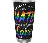 Melbrakin Soyez prudent qui vous détestez, cela pourrait être quelqu'un que vous aimez Lgbt Gobelet isolé sous vide en acier inoxydable Tasses à café de 20 oz Tasse de voyage Tasse d'eau