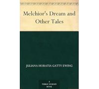 Melchior's Dream and Other Tales