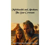Melchizedek and Abraham: The Star Covenant