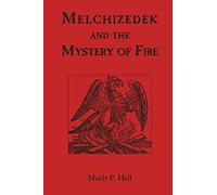 Melchizedek and the Mystery of Fire