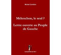 Mélenchon, le seul ? Lettre ouverte au peuple de gauche - Michel Cornillon - Points Sur Les I Eds Les - broché - Essai