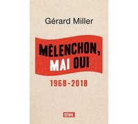 Mélenchon, Mai oui 1968-2018 - Gérard Miller - Seuil - broché - Etude
