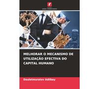 MELHORAR O MECANISMO DE UTILIZAÇÃO EFECTIVA DO CAPITAL HUMANO