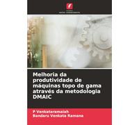Melhoria da produtividade de máquinas topo de gama através da metodologia DMAIC