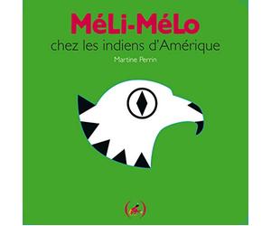 Méli-mélo chez les Indiens d'Amérique · Imagier documentaire tout-carton à découpes · dès 1 an