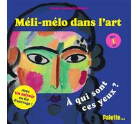 Méli-mélo dans l’art - À qui sont ces yeux ? Avec un miroir en fin d'ouvrage - Claire Zucchelli-Romer - Palette - cartonné - Album éveil dès la naissance